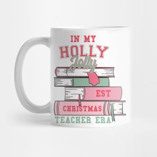 In my Holly Jolly-est Christmas Teacher Era Mug